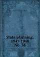 State planning, 1947-1948. No. 58, Maryland. State Planning Commission 