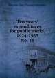 Ten years’ expenditures for public works, 1924-1933.. No. 11, Maryland. State Planning Commission 