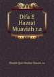Difa E Hazrat Muaviah r.a, Shaykh Qazi Mazhar Husain r.a 