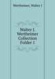 Walter J. Wertheimer Collection. Folder 1, Walter J. Wertheimer 