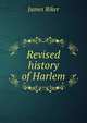 Revised history of Harlem, James Riker 