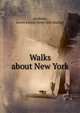 Walks about New York, [Jackson, Lewis Evens] [from old catalog] 