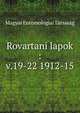 Rovartani lapok :. v.19-22 1912-15, Magyar Entomologiai Tarsasag 