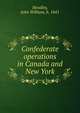 Confederate operations in Canada and New York, Headley, John William, b. 1841 