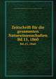 Zeitschrift fr die gesammten Naturwissenschaften.. Bd.15, 1860, Naturwissenschaftlicher Verein f?r Sachen und Th?ringen in Halle 