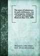 The story of Johnstown: its early settlement, rise and progress, industrial growth, and appalling flood on May 31st, 1889, McLaurin, John James, 1841- [from old catalog] 