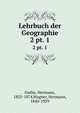 Lehrbuch der Geographie. 2 pt. 1, Guthe, Hermann, 1825-1874,Wagner, Hermann, 1840-1929 