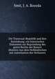Die Transvaal-Republik und ihre Entstehung; ein historisches Dokument zur Begr?ndung des guten Rechts der Bauern (Boeren) Aus dem Holl?ndischen mit Autorisation des Verfassers, Smit, J. A. Roorda 