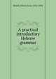 A practical introductory Hebrew grammar, Bissell, Edwin Cone, 1832-1894 