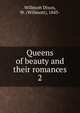 Queens of beauty and their romances. 2, Willmott Dixon, W. (Willmott), 1843- 