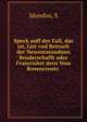 Speck auff der Fall, das ist, List vnd Betruch der Newentstandnen Bruderschafft oder Fraternitet dern Vom Rosencreutz ., S. Mundus 