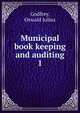 Municipal book keeping and auditing. 1, Godfrey, Oswald Julius 