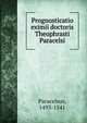 Prognosticatio eximii doctoris Theophrasti Paracelsi, Paracelsus, 1493-1541 