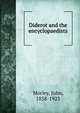 Diderot and the encyclopaedists, Morley, John, 1838-1923 