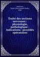 Trait? des sections nerveuses : physiologie, pathologique : indications--proc?d?s op?ratoires, L?ti?vant, ?mile (Jean Joseph ?mile), 1830- 