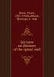 Lectures on diseases of the spinal cord, Marie, Pierre, 1853-1940,Lubbock, Montagu, b. 1842 