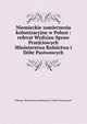Niemieckie zamierzenia kolonizacyjne w Polsce : referat Wydziau Spraw Przejciowych Ministerstwa Rolnictwa i D?br Pastwowych, Poland. Ministerstwo Rolnictwa i Dobr Pastwowych 
