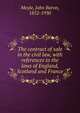 The contract of sale in the civil law, with references to the laws of England, Scotland and France, Moyle, John Baron, 1852-1930 