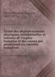 Trait? des d?g?n?rescences physiques, intellectuelles et morales de l'esp?ce humaine et des causes qui produisent ces vari?t?s maladives, Morel, B?n?dict Auguste, 1809-1873 