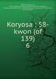 Koryosa : 58-kwon (of 139). 6, 880-01 Chong, In-ji, 1396-1478,Asami Collection (University of California, Berkeley) CUY,Korean Rare Book Collection (University of California, Berkeley) CUY 
