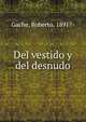 Del vestido y del desnudo, Gache, Roberto, 1891?- 