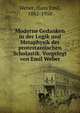 Moderne Gedanken in der Logik und Metaphysik der protestantischen Scholastik. Vorgelegt von Emil Weber, Weber, Hans Emil, 1882-1950 