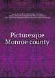 Picturesque Monroe county, Evans, Morris, [from old catalog] comp,Lantz, Jackson. [from old catalog],Kemp. Ellwood Leitheiser, 1857- [from old catalog],Brodhead, Lude Wills. [from old catalog] 