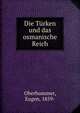 Die Turken und das osmanische Reich, Oberhummer, Eugen, 1859- 