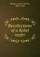 Recollections of a Rebel reefer, Morgan, James Morris, 1845-1928 
