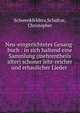 Neu-eingerichtetes Gesang-buch : in sich haltend eine Sammlung (mehrentheils alter) schoner lehr-reicher und erbaulicher Lieder, Schwenkfelders,Schultze, Christopher 