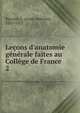 Le?ons d'anatomie g?n?rale faites au Coll?ge de France, Ranvier, L. (Louis Antoine), 1835-1922 