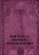 Red Rock; a chronicle of reconstruction, Page, Thomas Nelson, 1853-1922 