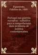 Portugal nas guerras europ?as : subsidios para a comprehens?o dum problema de politica contemporanea, Figueiredo, Fidelino de, 1888- 