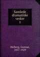 Samlede dramatiske verker. 1, Heiberg, Gunnar, 1857-1929 