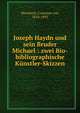 Joseph Haydn und sein Bruder Michael : zwei Bio-bibliographische K?nstler-Skizzen, Wurzbach, Constant von, 1818-1893 
