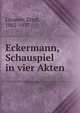 Eckermann, Schauspiel in vier Akten, Lissauer, Ernst, 1882-1937 
