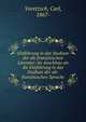 Einf?hrung in das Studium der alt-franz?sischen Literatur; im Anschluss an die Einf?hrung in das Studium der alt-franz?sischen Sprache, Voretzsch, Carl, 1867- 
