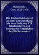 Die Bucherliebhaberei in ihrer Entwickelung bis zum Ende des XIX Jahrhunderts, ein Beitrag zur Geschichte des Bucherwesens, M?hlbrecht, Otto, 1838-1906 