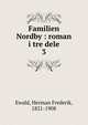 Familien Nordby : roman i tre dele. 3, Ewald, Herman Frederik, 1821-1908 