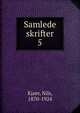 Samlede skrifter. 5, Kjaer, Nils, 1870-1924 