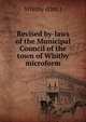 Revised by-laws of the Municipal Council of the town of Whitby microform, Whitby (Ont.) 