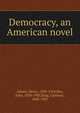 Democracy, an American novel, Adams, Henry, 1838-1918 