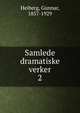 Samlede dramatiske verker. 2, Heiberg, Gunnar, 1857-1929 