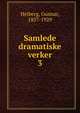 Samlede dramatiske verker. 3, Heiberg, Gunnar, 1857-1929 