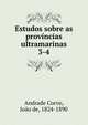Estudos sobre as provncias ultramarinas. 3-4, Andrade Corvo, Jo?o de, 1824-1890 