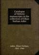Catalogue of Hebrew manuscripts in the collection of Elkan Nathan Adler, Adler, Elkan Nathan, 1861-1946 