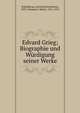 Edvard Grieg; Biographie und W?rdigung seiner Werke, Schjelderup, Gerhard Rosenkrone, 1859-,Niemann, Walter, 1876-1953 