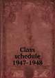 Class schedule. 1947-1948, Brigham Young University,BYU Salt Lake Center,Brigham Young University. Division of Continuing Education 