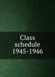 Class schedule. 1945-1946, Brigham Young University,BYU Salt Lake Center,Brigham Young University. Division of Continuing Education 