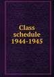 Class schedule. 1944-1945, Brigham Young University,BYU Salt Lake Center,Brigham Young University. Division of Continuing Education 
